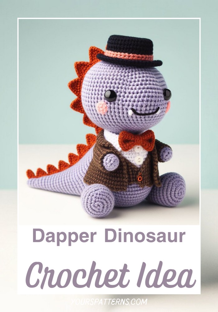 Crochet Dapper Dinosaur Amigurumi Idea - Yours Patterns
